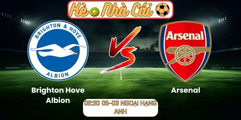 Soi kèo trận đấu Brighton Hove Albion vs Arsenal (02:30 05-03, Ngoại hạng Anh): Pháo thủ khẳng định vị thế 1 Soi kèo trận đấu Brighton Hove Albion vs Arsenal (02:30 05-03, Ngoại hạng Anh)